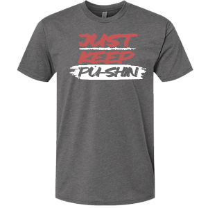Just Keep Pushing T-Shirt
